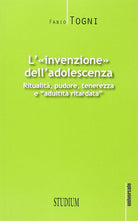 L'invenzione dell'adolescenza. Ritualit, pudore, tenerezza e adultit ritardata