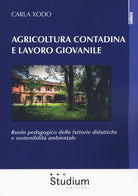 Agricoltura contadina e lavoro giovanile. Ruolo pedagogico delle fattorie didattiche e sostenibilit ambientale