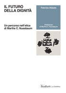Il futuro della dignit. Un percorso nelletica di Martha C. Nussbaum
