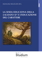 La sfida educativa del Laudato si' e l'educazione del carattere