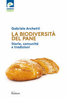 La biodiversit del pane. Storie, comunit e tradizioni