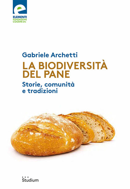 La biodiversit del pane. Storie, comunit e tradizioni