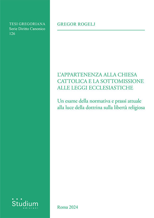 L'appartenenza alla chiesa cattolica e la sottomissione alle leggi ecclesiastiche. Un esame della normativa e prassi attuale alla luce della dottrina sulla libert religiosa