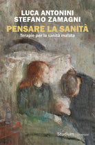 Pensare la sanit. Terapie per la sanit malata