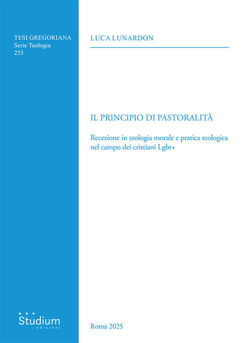 Il principio di pastoralit. Recezione in teologia morale e pratica teologica nel campo dei cristiani Lgbt+
