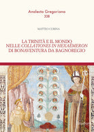 La trinità e il mondo nelle «Collationes in Hexaëmeron» di Bonaventura da Bagnoregio