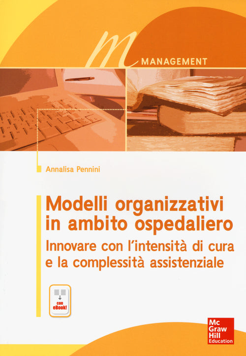 Modelli organizzativi in ambito ospedaliero. Innovare con l'intensità di cura e la complessità assistenziale