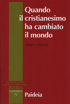 Quando il cristianesimo cambiò il mondo. Il sovvertimento cristiano del mondo antico. Vol. 1