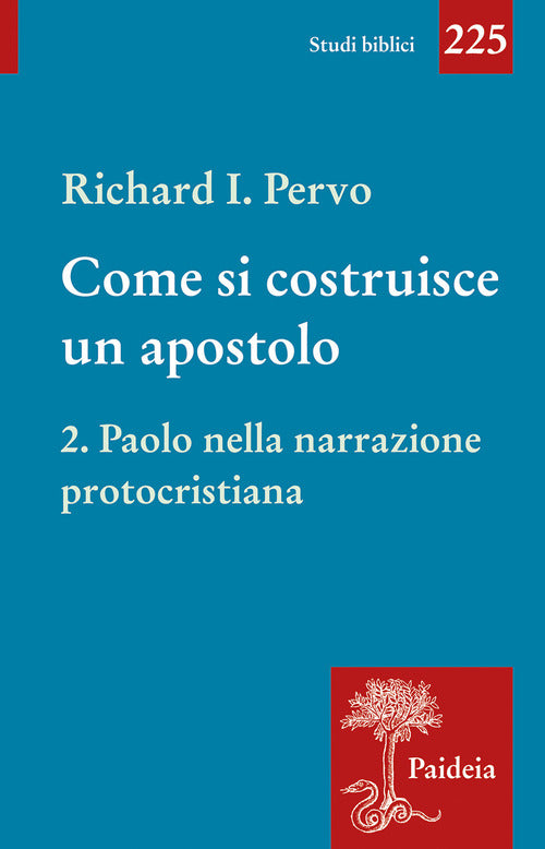 Come si costruisce un apostolo. Vol. 2: Paolo nella narrazione protocristiana