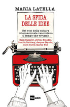 La sfida delle idee. Sei voci della cultura internazionale raccontano il tempo che viviamo