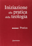 Iniziazione alla pratica della teologia. Vol. 5: Pratica