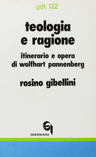 Teologia e ragione. Itinerario e opera di Wolfhart Pannenberg