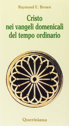 Cristo nei vangeli domenicali del tempo ordinario. Note e commenti ai brani evangelici delle domeniche del tempo ordinario nel ciclo liturgico triennale