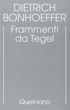Edizione critica delle opere di D. Bonhoeffer. Vol. 7: Frammenti da Tegel