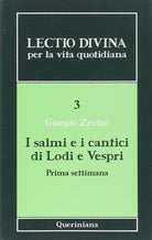 Lectio divina per la vita quotidiana. Vol. 3: I salmi e i cantici di lodi e vespri. Prima settimana