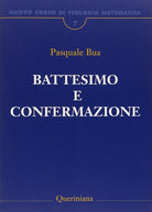 Nuovo corso di teologia sistematica. Vol. 7: Il battesimo e la confermazione