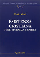 Nuovo corso di teologia sistematica. Vol. 14: Esistenza cristiana. Fede, speranza e carità