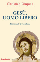 Gesù, uomo libero. Lineamenti di cristologia