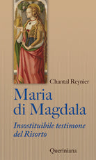 Maria di Magdala. Insostituibile testimone del Risorto
