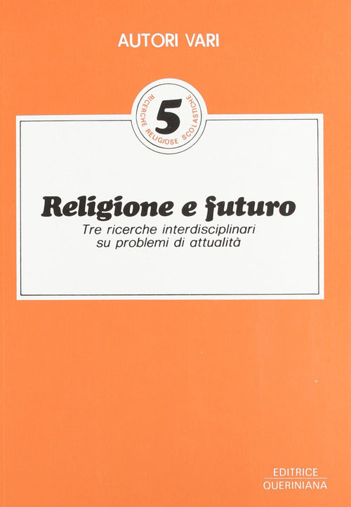 Religione e futuro. Tre ricerche interdisciplinari su problemi di attualità