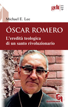 Óscar Romero. L’eredità teologica di un santo rivoluzionario