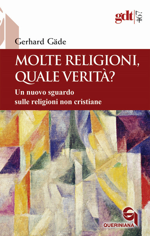 Molte religioni, quale verit? Un nuovo sguardo sulle religioni non cristiane