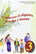 Celebrate il Signore perché è buono. Quaderno attivo dei ragazzi. Vol. 3