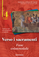 Verso i sacramenti: fase esistenziale. Guida per gli accompagnatori e i genitori. Vol. 4