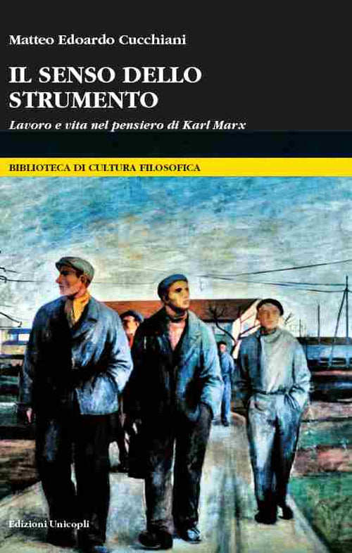 Il senso dello strumento. Lavoro e vita nel pensiero di Karl Marx