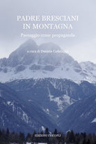 Padre Bresciani in montagna. Paesaggio come propaganda
