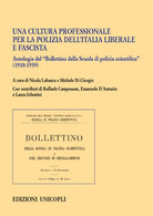 Una cultura professionale per la polizia dell'Italia liberale e fascista. Antologia del «Bollettino della Scuola di polizia scientifica» (1910-1939)