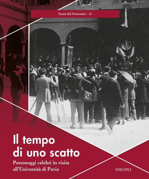 Il tempo di uno scatto. Personaggi celebri in visita all'Università di Pavia