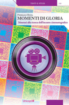 Momenti di gloria. Itinerari alla ricerca dell'incanto cinematografico