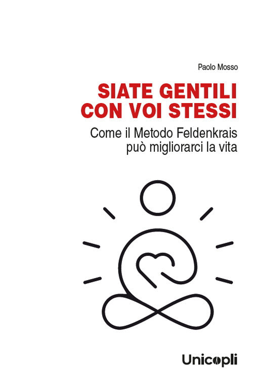 Siate gentili con voi stessi. Come il metodo Feldenkrais pu migliorarci la vita