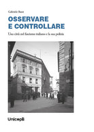OSSERVARE E CONTROLLARE. Una citt nel fascismo italiano e la sua polizia