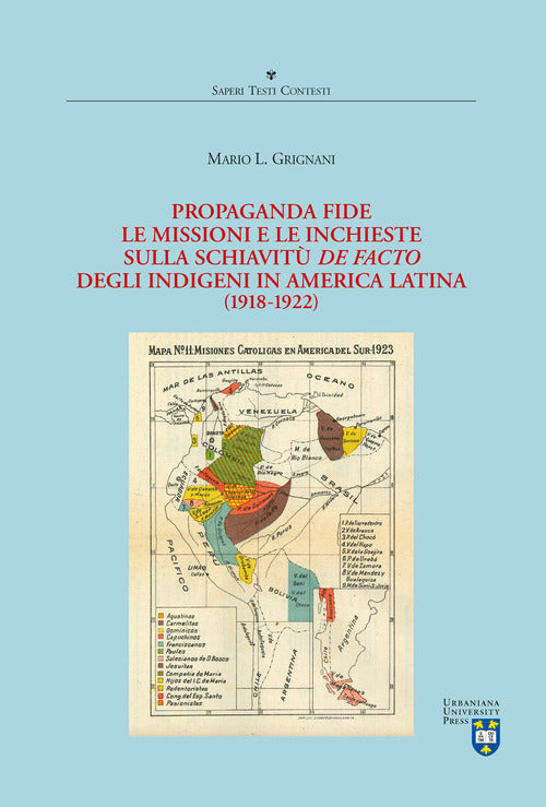 Propaganda Fide, le missioni e le inchieste sulla schiavit de facto degli indigeni in America Latina (1918-1922)