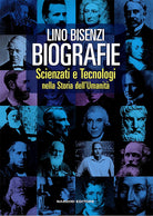 Biografie. Scienziati e tecnologie nella storia dell'umanit