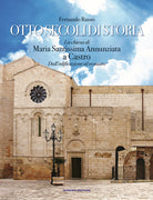 Otto secoli di storia. La chiesa di Maria Santissima Annunziata a Castro. Dalledificazione al restauro