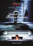 Giulio Cesare. Uccidere il tiranno
