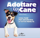 Adottare un cane. Cosa fare per un'amicizia a tutta fedelt
