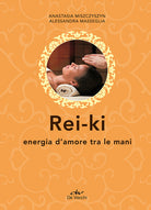 Rei-ki. Energia d'amore tra le mani