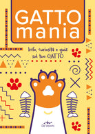 Gattomania. Info, curiosit e quiz sul tuo gatto