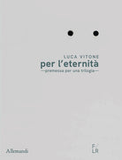 Luca Vitone per l’eternità. Premessa per una trilogia. Ediz. italiana e inglese