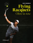 Flying rackets. Oltre la rete. Ediz. italiana e inglese