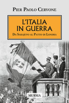 L'Italia entra in guerra. Da Sarajevo al Patto di Londra