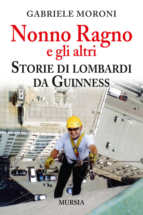 Nonno Ragno e gli altri. Storie di lombardi da guinness