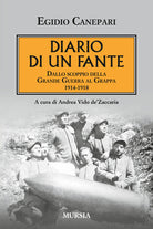 Diario di un fante. Dallo scoppio della grande guerra a Caporetto. 1914-1918