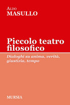 Piccolo teatro filosofico. Dialoghi su anima, verità, giustizia, tempo