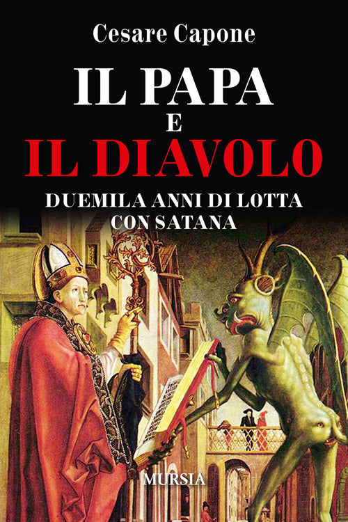 Il papa e il diavolo. Duemila anni di lotta con Satana