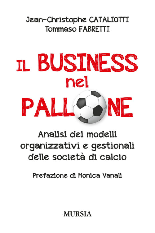 Il business nel pallone. Analisi dei modelli organizzativi e gestionali delle società di calcio